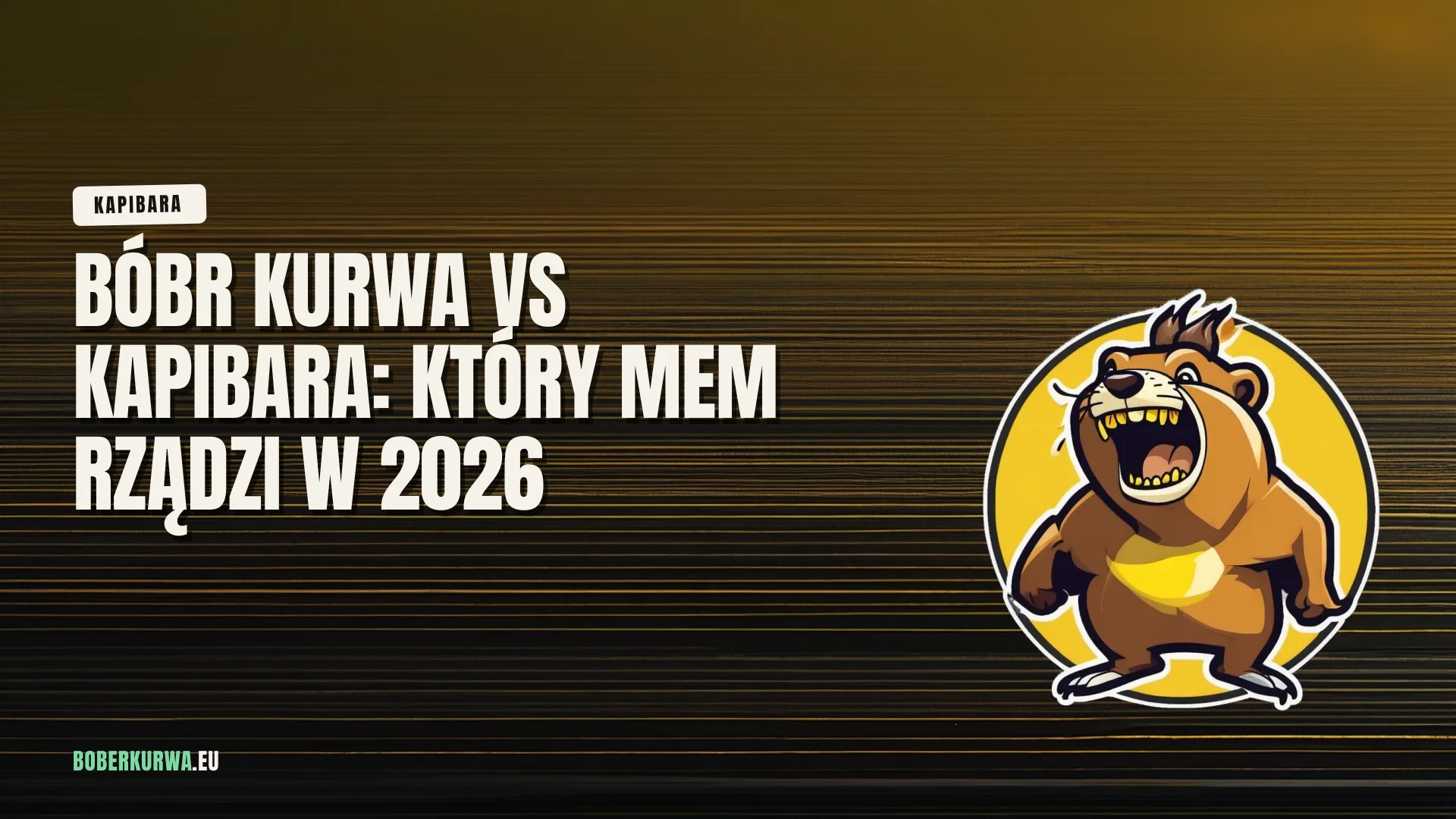 Bóbr kurwa vs kapibara: który mem rządzi w 2026