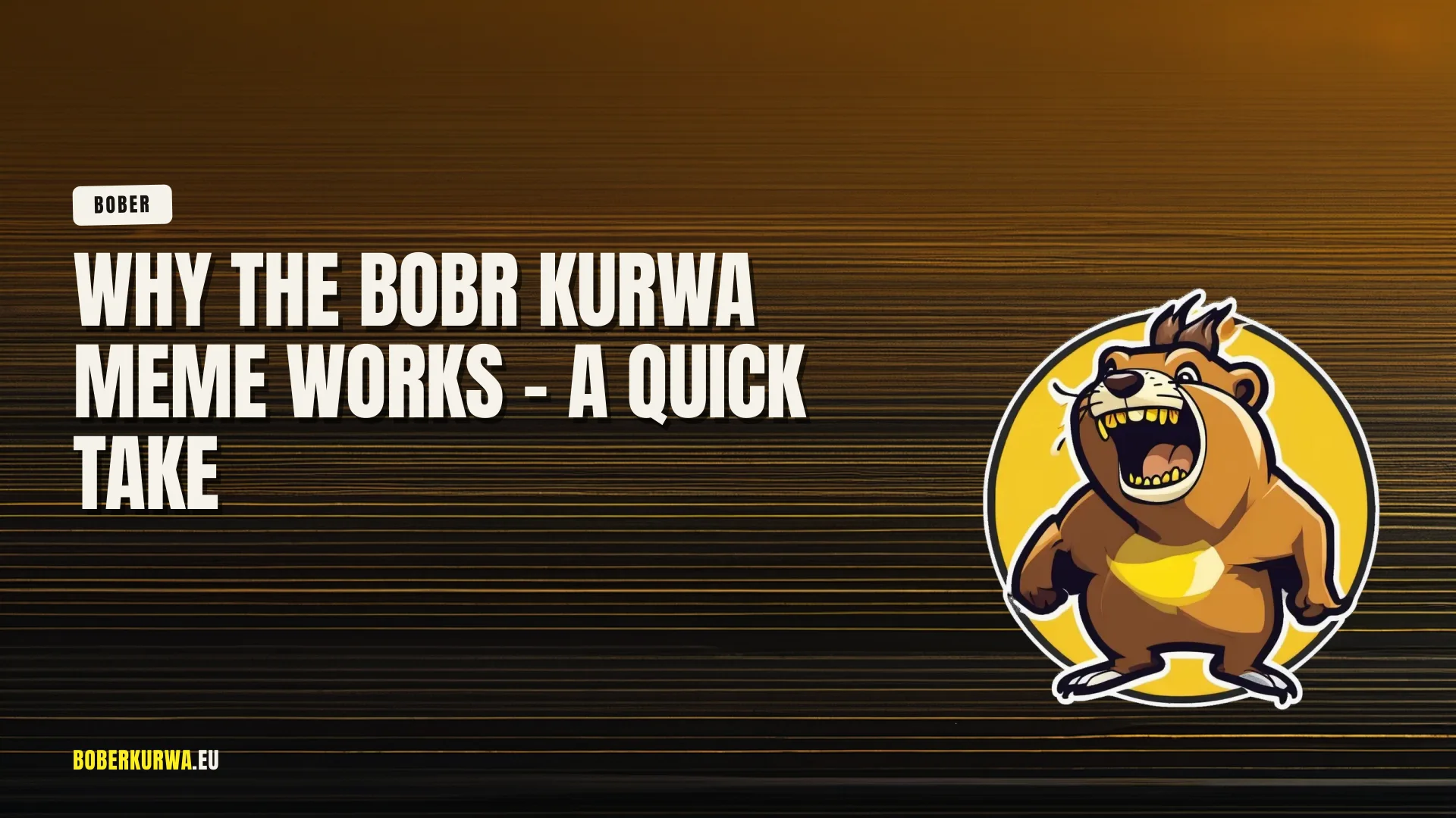 Why the Bobr Kurwa Meme Works - A Quick Take